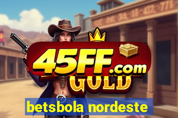 betsbola nordeste